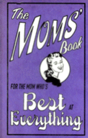 The Moms' Book: For the Mom Who's Best at Everything (inbunden)