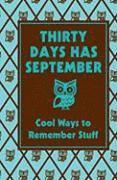 Thirty Days Has September: Cool Ways to Remember Stuff (e-bok)