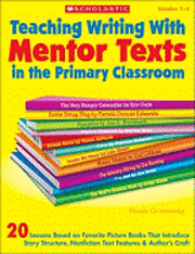 Teaching Writing with Mentor Texts in the Primary Classroom (h�ftad)