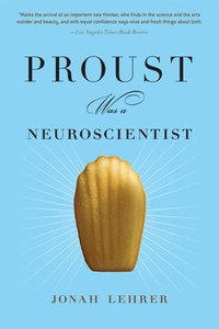 Proust Was a Neuroscientist (h�ftad)