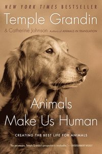 Animals Make Us Human: Creating the Best Life for Animals (h�ftad)