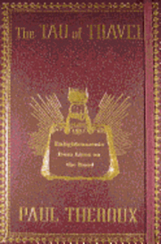 The Tao of Travel Tao of Travel: Enlightenments from Lives on the Road Enlightenments from Lives on the Road (inbunden)
