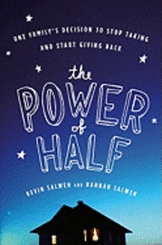 The Power of Half: One Family's Decision to Stop Taking and Start Giving Back (h�ftad)