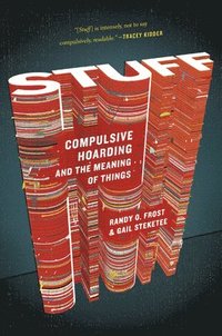 Stuff: Compulsive Hoarding and the Meaning of Things (h�ftad)