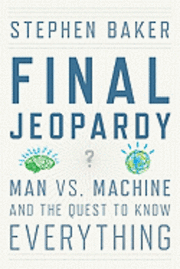 Final Jeopardy: Man vs. Machine and the Quest to Know Everything (inbunden)