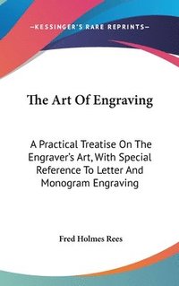 The Art Of Engraving: A Practical Treati