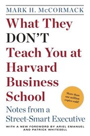What They Don't Teach You at Harvard Business School: Notes from a Street-Smart Executive (h�ftad)