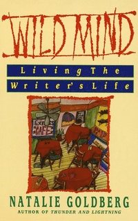 Wild Mind: Living the Writer's Life (h�ftad)