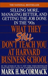 What They Still Don't Teach You at Harvard Business School (h�ftad)