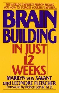 Brain Building in Just 12 Weeks (h�ftad)