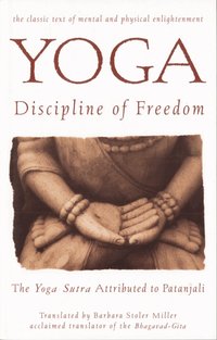 Yoga: Discipline of Freedom: The Yoga Sutra Attributed to Patanjali (h�ftad)