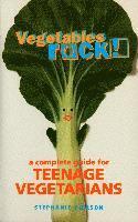 Vegetables Rock!: A Complete Guide for Teenage Vegetarians (h�ftad)