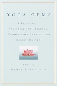 Yoga Gems: A Treasury of Practical and Spiritual Wisdom from Ancient and Modern Masters (inbunden)