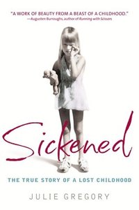 Sickened: The True Story of a Lost Childhood (kartonnage)
