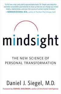 Mindsight: The New Science of Personal Transformation (h�ftad)
