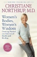 Women's Bodies, Women's Wisdom: Creating Physical and Emotional Health and Healing (h�ftad)