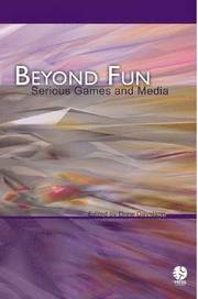 Beyond Fun: Serious Games and Media (h�ftad)