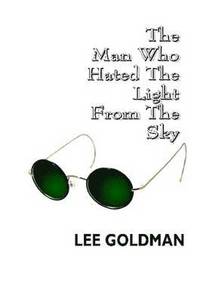 The Man Who Hated the Light from the Sky (inbunden)