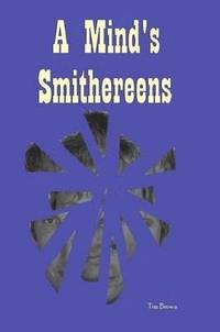 A Mind's Smithereens (inbunden)