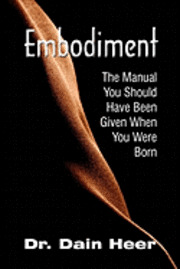 Embodiment. The Manual You Should Have Been Given When You Were Born (h�ftad)