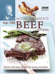 Antony Worrall Thompson's Top 100 Beef Recipes (inbunden)