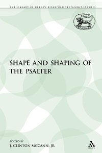 Shape And Shaping Of The Psalter (h�ftad)
