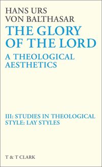The Glory of the Lord: v. 3 Studies in Theological Style - Lay Styles (h�ftad)