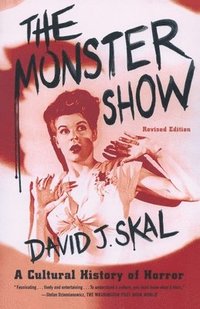 The Monster Show: A Cultural History of Horror (h�ftad)
