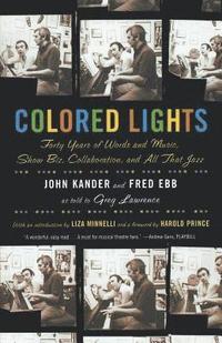 Colored Lights: Forty Years of Words and Music, Show Biz, Collaboration, and All That Jazz (inbunden)