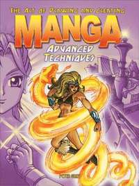 Art Of Drawing And Creating Manga Advanced Techniques (h�ftad)