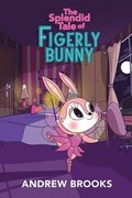 The Splendid Tale of Figerly Bunny