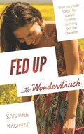 Fed Up to Wonderstruck: What happened when I no longer trusted anything but the Unknown