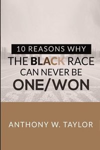 10 Reasons Why the Black Race Can Never Be One/Won