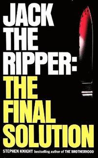 Jack the Ripper: the Final Solution