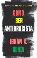 Cmo Ser Antirracista / How to Be an Antiracist
