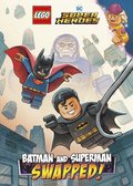 Batman and Superman: Swapped! (Lego DC Comics Super Heroes Chapter Book #1)