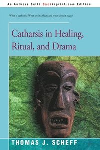Catharsis in Healing, Ritual, and Drama