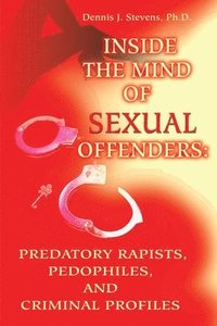 Inside the Mind of Sexual Offenders (h�ftad)
