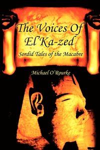 Voices Of El'Ka-Zed:sordid Tales Of The MacAbre (inbunden)