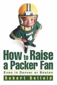 How to Raise a Packer Fan (h�ftad)
