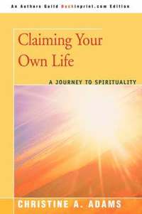 Claiming Your Own Life (h�ftad)