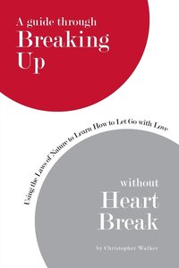 Guide Through Breaking Up Without Heartbreak (h�ftad)