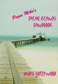 Papa Mikeys Palau Islands Handbook