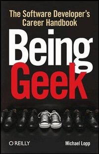 Being Geek: The Software Developer's Career Handbook (h�ftad)