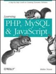 Learning PHP, MySQL and Javascript : A Step-by-Step Guide to Creating Dynamic Websites (h�ftad)
