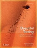 Beautiful Testing: Leading Programmers Reveal How They Test