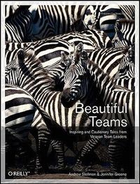 Beautiful Teams: Inspiring And Cautionary Tales From Veteran Team Leaders (h�ftad)
