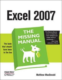 Excel 2007: The Missing Manual (h�ftad)