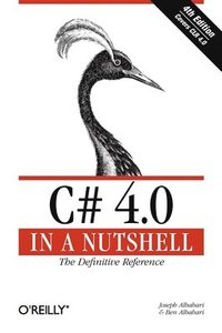 C# 4.0 in a Nutshell: The Definitive Reference (h�ftad)