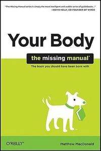 Your Body: The Missing Manual (h�ftad)